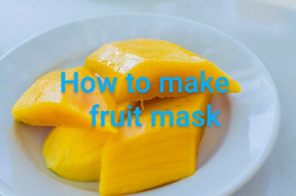 How to make fruit mask