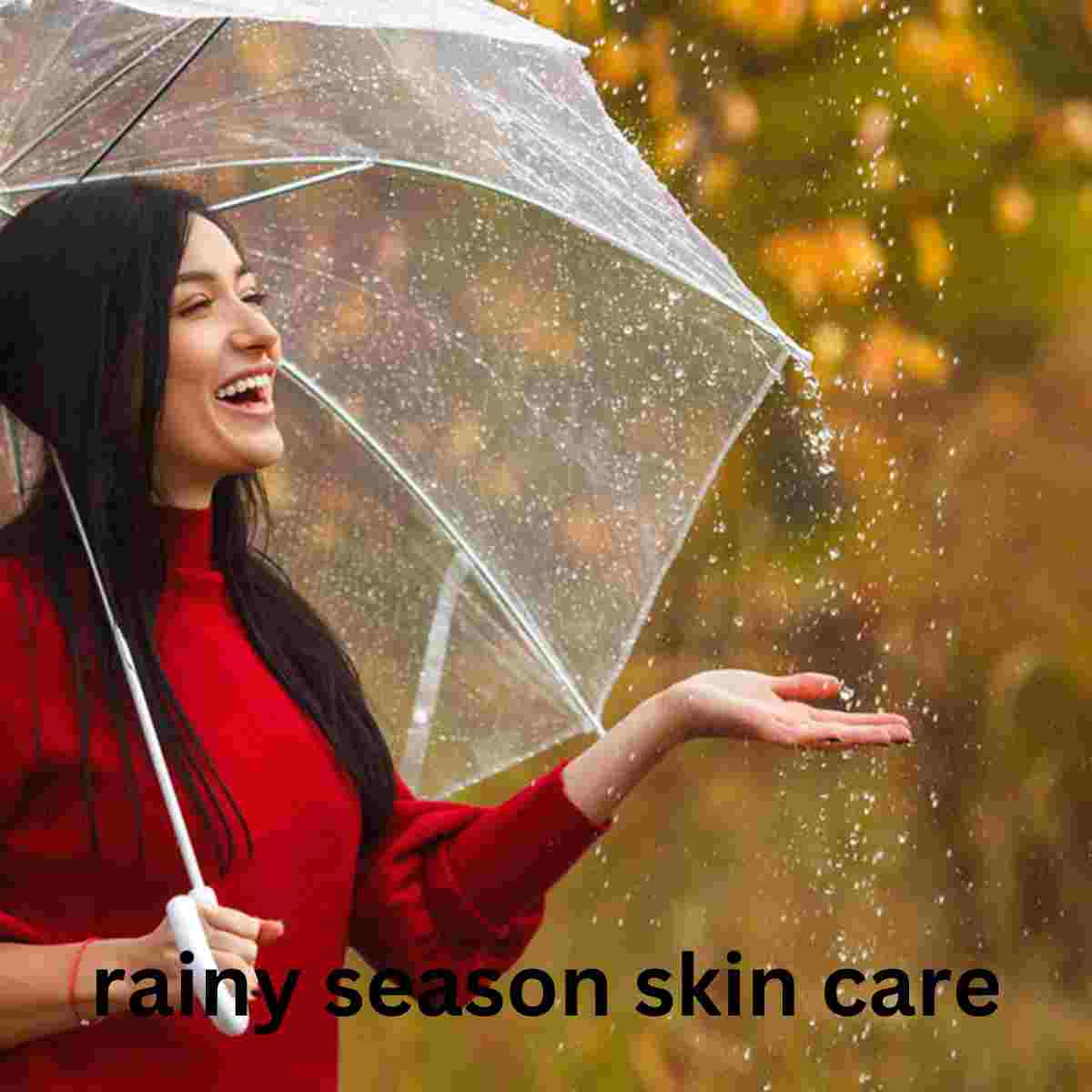 rainy season skin care