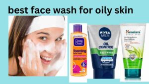 Best face wash for oily skin